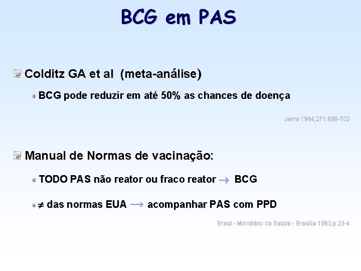 BCG em PAS Colditz GA et al (meta-análise) BCG pode reduzir em até 50%
