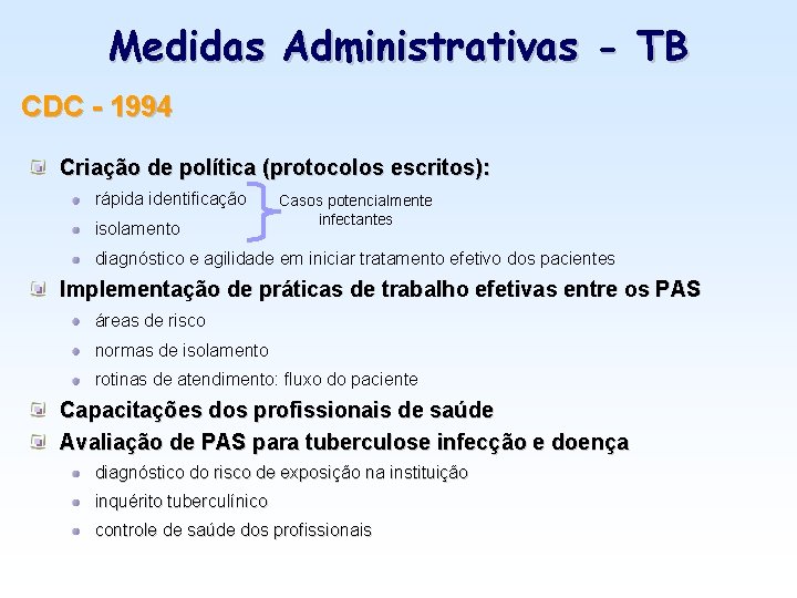 Medidas Administrativas - TB CDC - 1994 Criação de política (protocolos escritos): rápida identificação