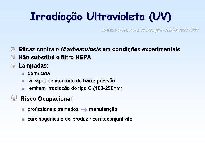 Irradiação Ultravioleta (UV) Consenso em TB Pulmonar Bacilífera - HSP/UNIFESP 2003 Eficaz contra o