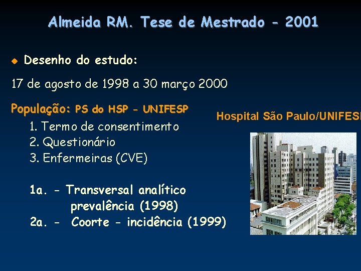 Almeida RM. Tese de Mestrado - 2001 u Desenho do estudo: 17 de agosto