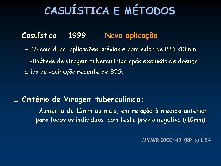 CASUÍSTICA E MÉTODOS ; Casuística - 1999 Nova aplicação – PS com duas aplicações