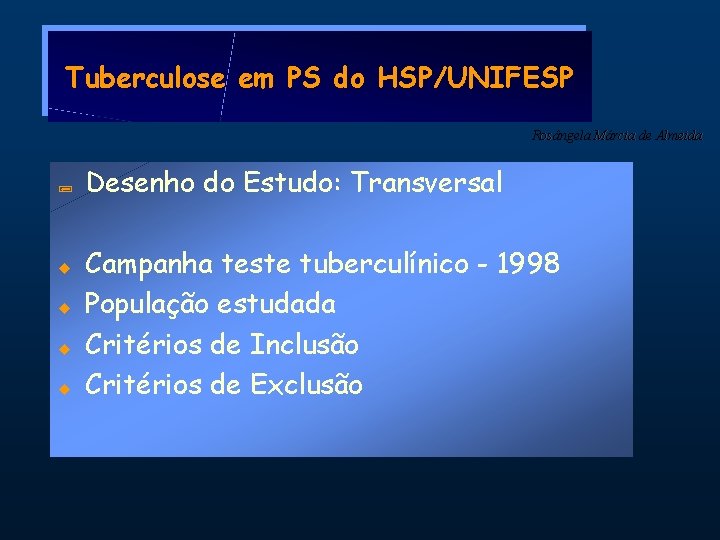 Tuberculose em PS do HSP/UNIFESP Rosângela Márcia de Almeida ; u u Desenho do
