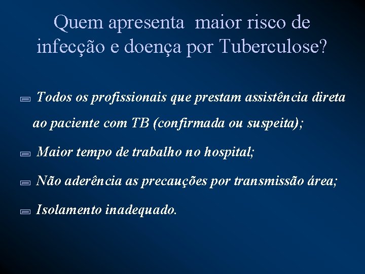 Quem apresenta maior risco de infecção e doença por Tuberculose? ; Todos os profissionais