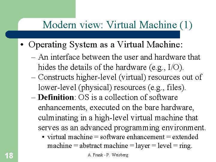 Modern view: Virtual Machine (1) • Operating System as a Virtual Machine: – An