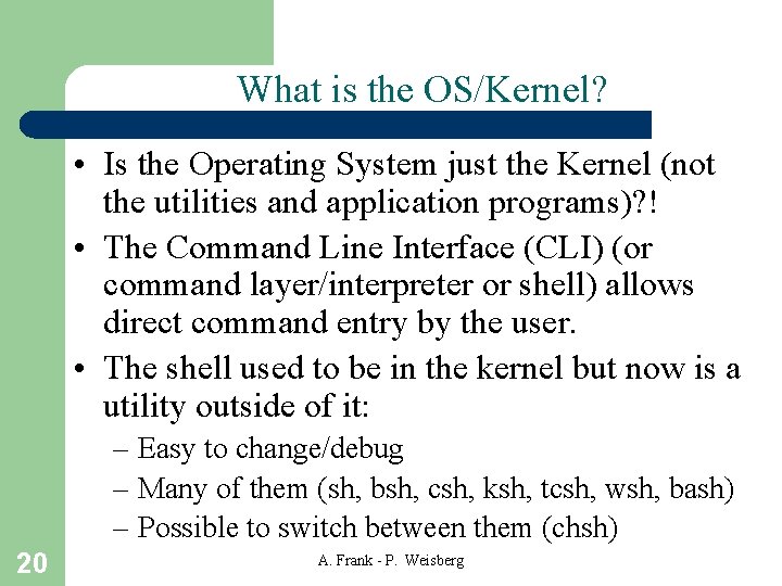 What is the OS/Kernel? • Is the Operating System just the Kernel (not the