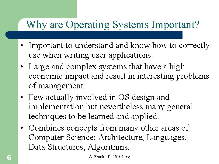 Why are Operating Systems Important? • Important to understand know how to correctly use