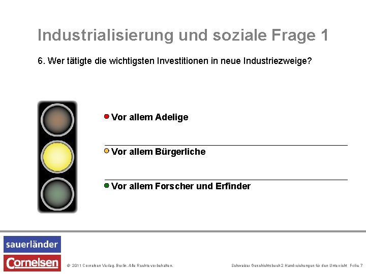 Industrialisierung und soziale Frage 1 6. Wer tätigte die wichtigsten Investitionen in neue Industriezweige? Industrialisierung und soziale Frage 1 6. Wer tätigte die wichtigsten Investitionen in neue Industriezweige?