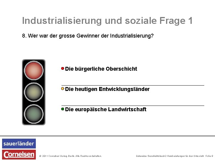 Industrialisierung und soziale Frage 1 8. Wer war der grosse Gewinner der Industrialisierung? Die Industrialisierung und soziale Frage 1 8. Wer war der grosse Gewinner der Industrialisierung? Die