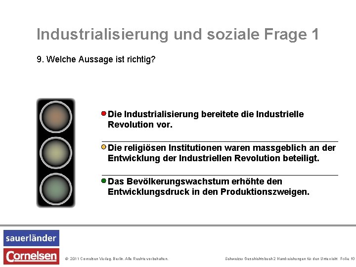 Industrialisierung und soziale Frage 1 9. Welche Aussage ist richtig? Die Industrialisierung bereitete die Industrialisierung und soziale Frage 1 9. Welche Aussage ist richtig? Die Industrialisierung bereitete die