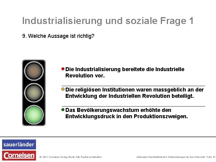 Industrialisierung und soziale Frage 1 9. Welche Aussage ist richtig? Die Industrialisierung bereitete die Industrialisierung und soziale Frage 1 9. Welche Aussage ist richtig? Die Industrialisierung bereitete die