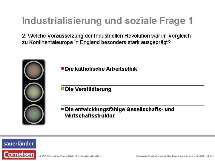 Industrialisierung und soziale Frage 1 2. Welche Voraussetzung der Industriellen Revolution war im Vergleich Industrialisierung und soziale Frage 1 2. Welche Voraussetzung der Industriellen Revolution war im Vergleich