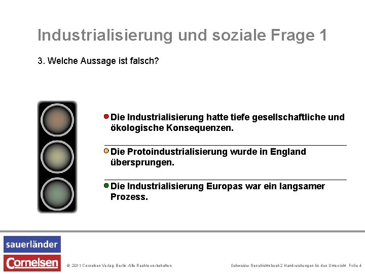 Industrialisierung und soziale Frage 1 3. Welche Aussage ist falsch? Die Industrialisierung hatte tiefe Industrialisierung und soziale Frage 1 3. Welche Aussage ist falsch? Die Industrialisierung hatte tiefe