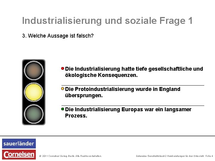 Industrialisierung und soziale Frage 1 3. Welche Aussage ist falsch? Die Industrialisierung hatte tiefe Industrialisierung und soziale Frage 1 3. Welche Aussage ist falsch? Die Industrialisierung hatte tiefe