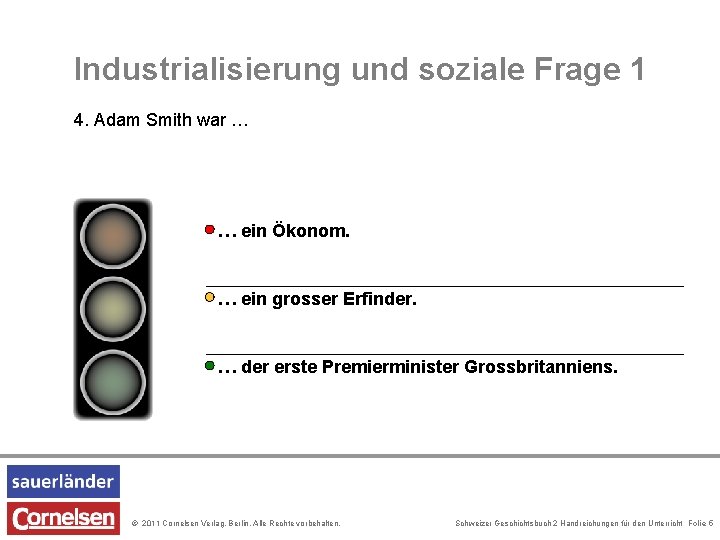 Industrialisierung und soziale Frage 1 4. Adam Smith war … … ein Ökonom. … Industrialisierung und soziale Frage 1 4. Adam Smith war … … ein Ökonom. …