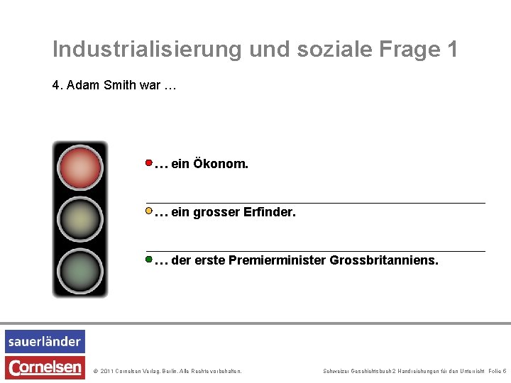 Industrialisierung und soziale Frage 1 4. Adam Smith war … … ein Ökonom. … Industrialisierung und soziale Frage 1 4. Adam Smith war … … ein Ökonom. …