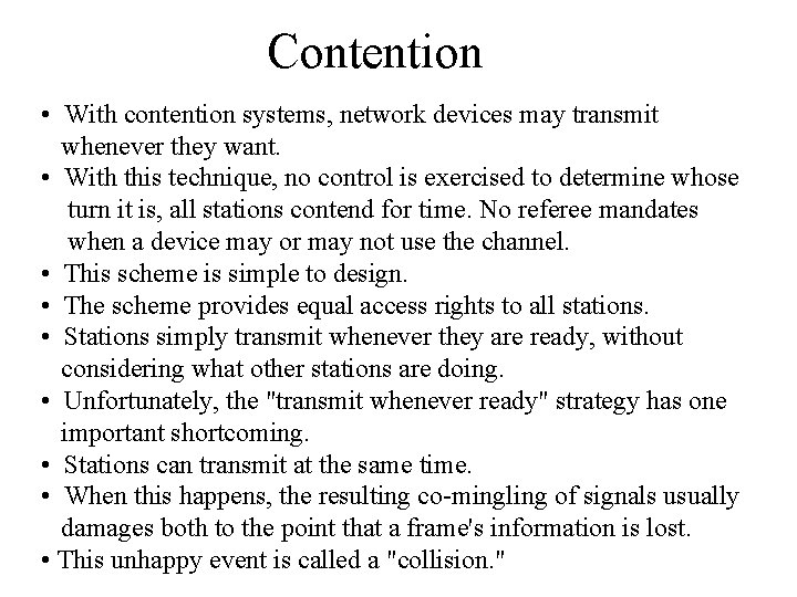 Contention • With contention systems, network devices may transmit whenever they want. • With