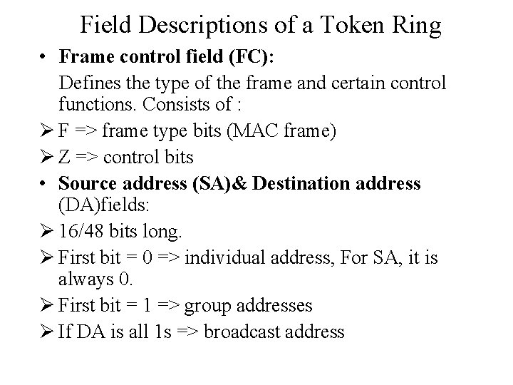Field Descriptions of a Token Ring • Frame control field (FC): Defines the type