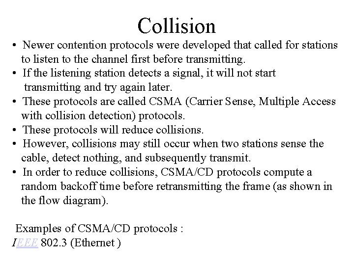 Collision • Newer contention protocols were developed that called for stations to listen to