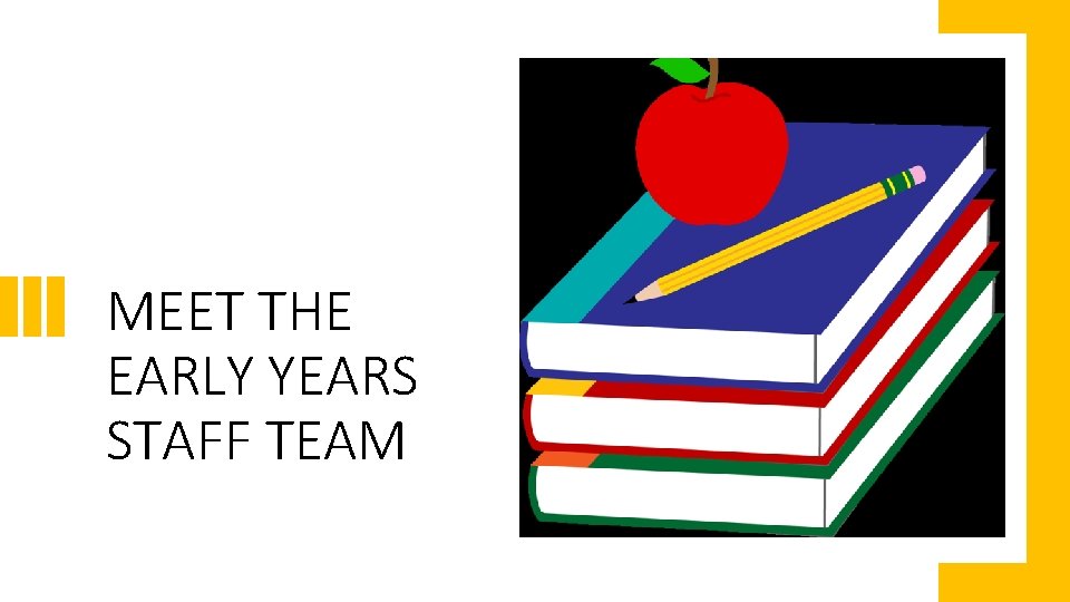 MEET THE EARLY YEARS STAFF TEAM 