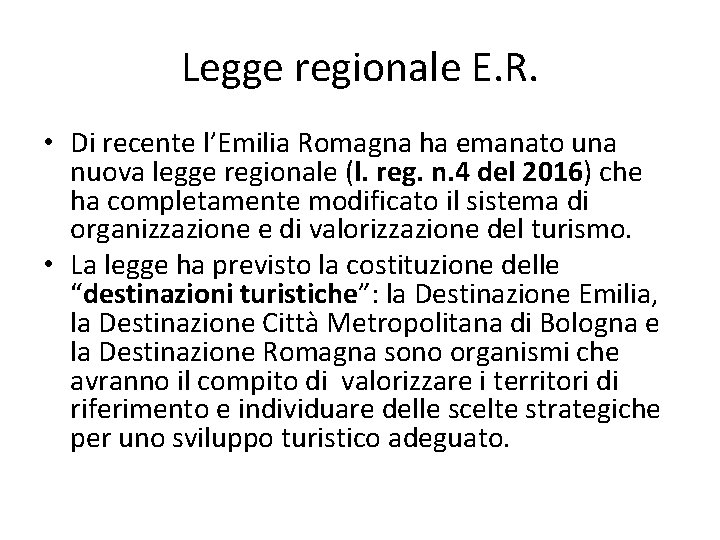 Legge regionale E. R. • Di recente l’Emilia Romagna ha emanato una nuova legge