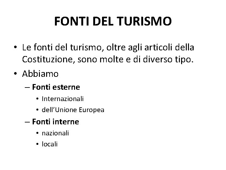 FONTI DEL TURISMO • Le fonti del turismo, oltre agli articoli della Costituzione, sono