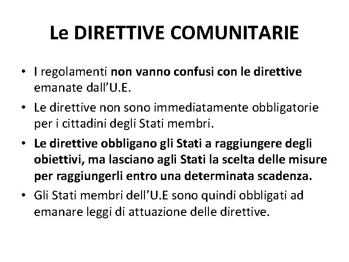 Le DIRETTIVE COMUNITARIE • I regolamenti non vanno confusi con le direttive emanate dall’U.