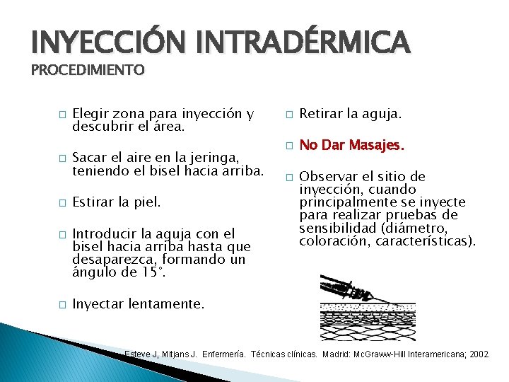 INYECCIÓN INTRADÉRMICA PROCEDIMIENTO � � � Elegir zona para inyección y descubrir el área.