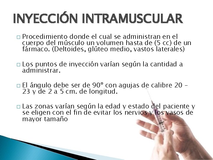 INYECCIÓN INTRAMUSCULAR � � Procedimiento donde el cual se administran en el cuerpo del