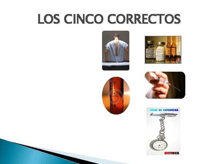 LOS CINCO CORRECTOS LOS CINCO CORRECTOS