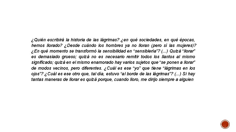 ¿Quién escribirá la historia de las lágrimas? ¿en qué sociedades, en qué épocas, hemos