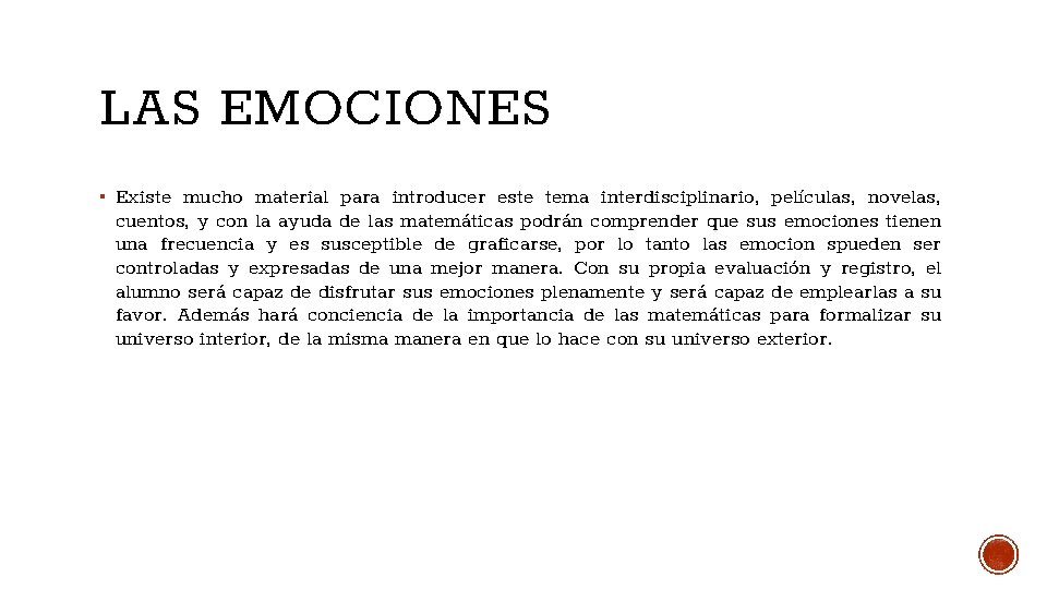 LAS EMOCIONES ▪ Existe mucho material para introducer este tema interdisciplinario, películas, novelas, cuentos,