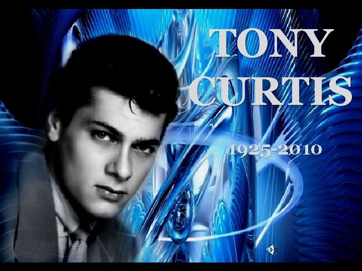 TONY CURTIS 1925 -2010 