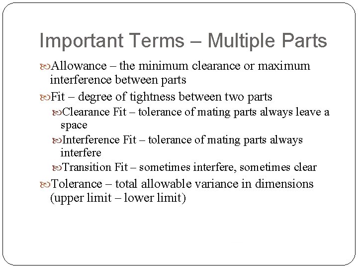 Important Terms – Multiple Parts Allowance – the minimum clearance or maximum interference between