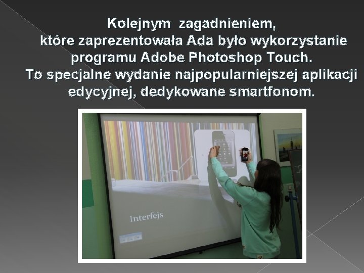 Kolejnym zagadnieniem, które zaprezentowała Ada było wykorzystanie programu Adobe Photoshop Touch. To specjalne wydanie