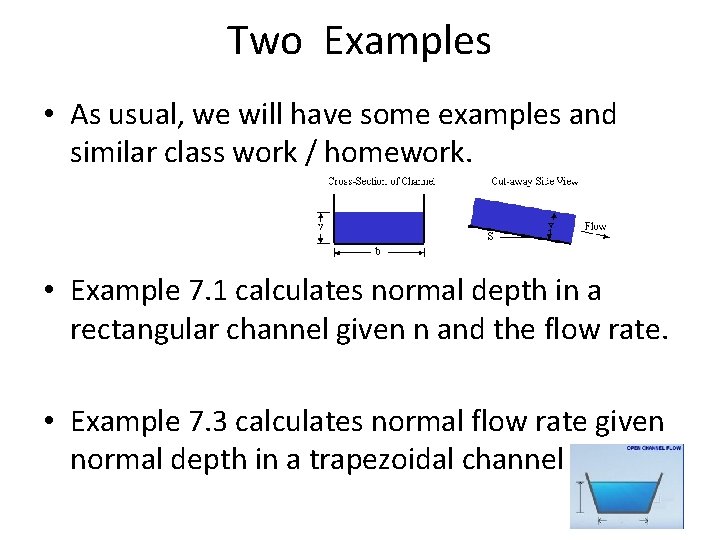 Two Examples • As usual, we will have some examples and similar class work