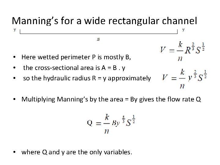 Manning’s for a wide rectangular channel • Here wetted perimeter P is mostly B,