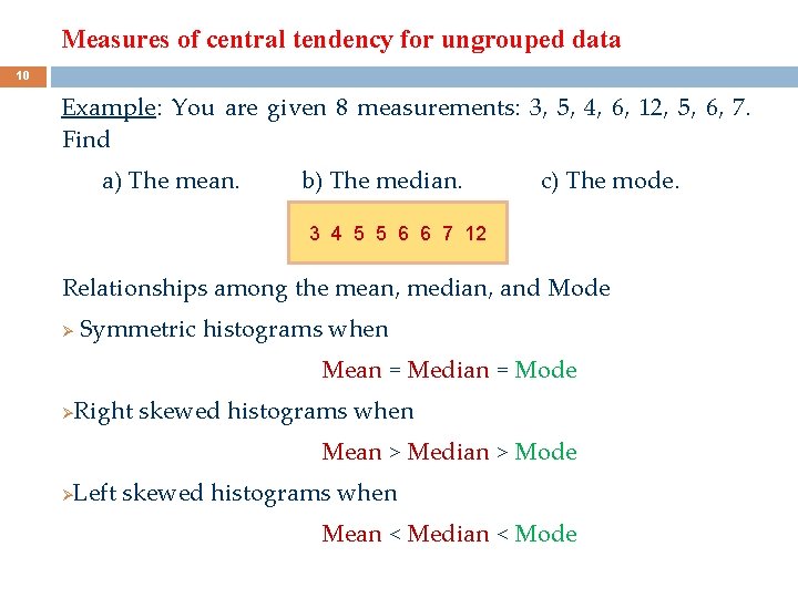 Measures of central tendency for ungrouped data 10 Example: You are given 8 measurements: