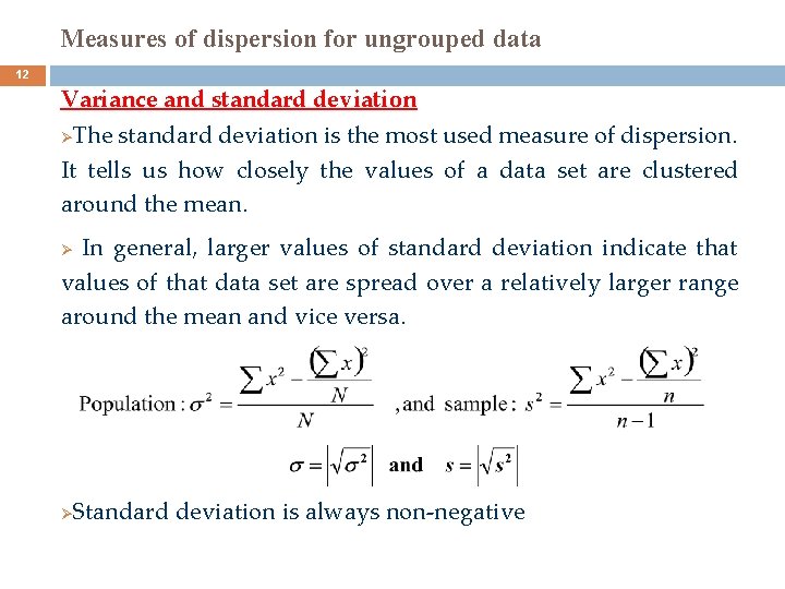 Measures of dispersion for ungrouped data 12 Variance and standard deviation The standard deviation