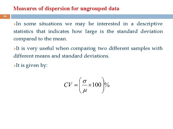 Measures of dispersion for ungrouped data 14 In some situations we may be interested