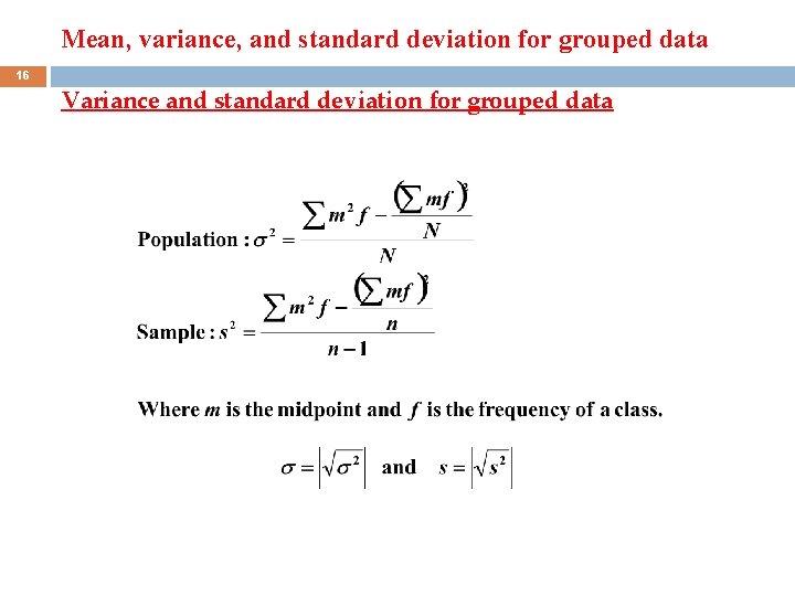 Mean, variance, and standard deviation for grouped data 16 Variance and standard deviation for