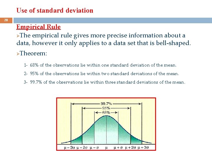 Use of standard deviation 20 Empirical Rule ØThe empirical rule gives more precise information