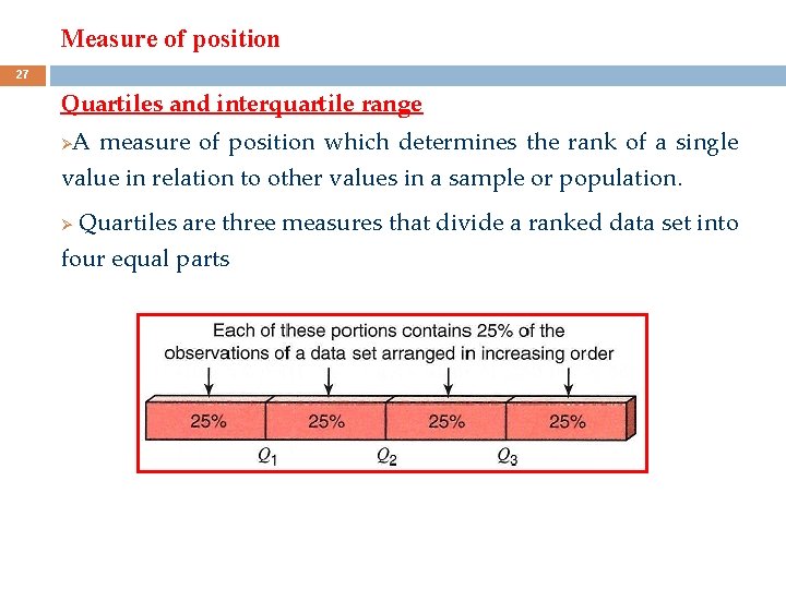 Measure of position 27 Quartiles and interquartile range A measure of position which determines