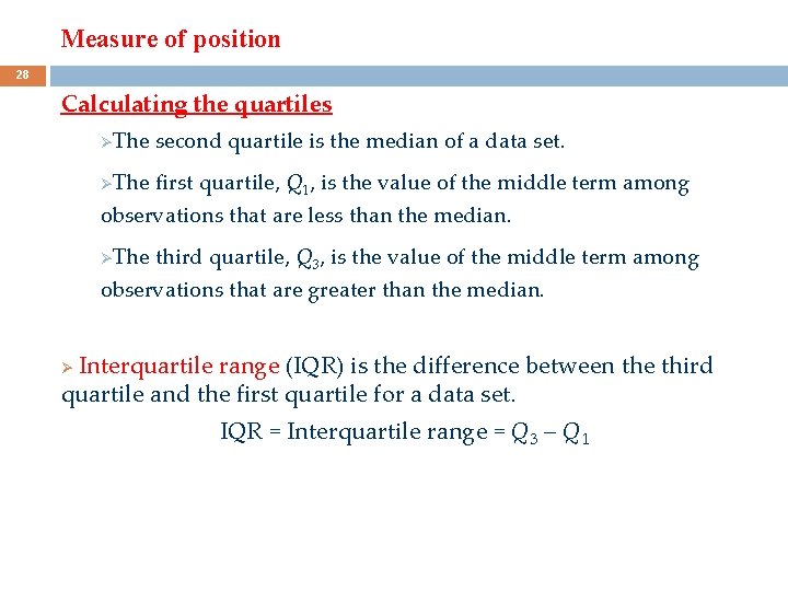 Measure of position 28 Calculating the quartiles ØThe second quartile is the median of