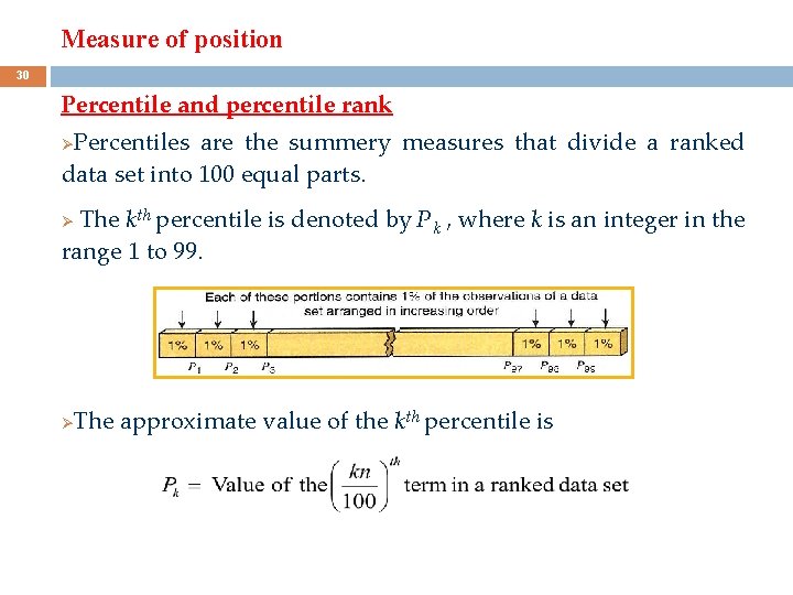 Measure of position 30 Percentile and percentile rank Percentiles are the summery measures that