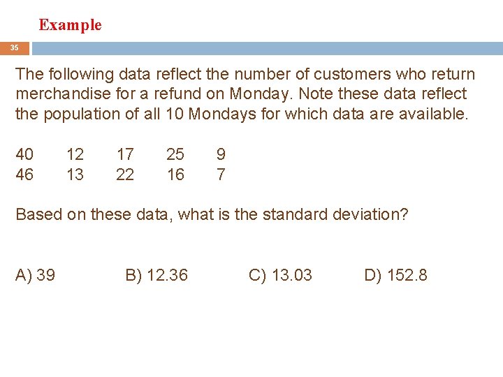 Example 35 The following data reflect the number of customers who return merchandise for