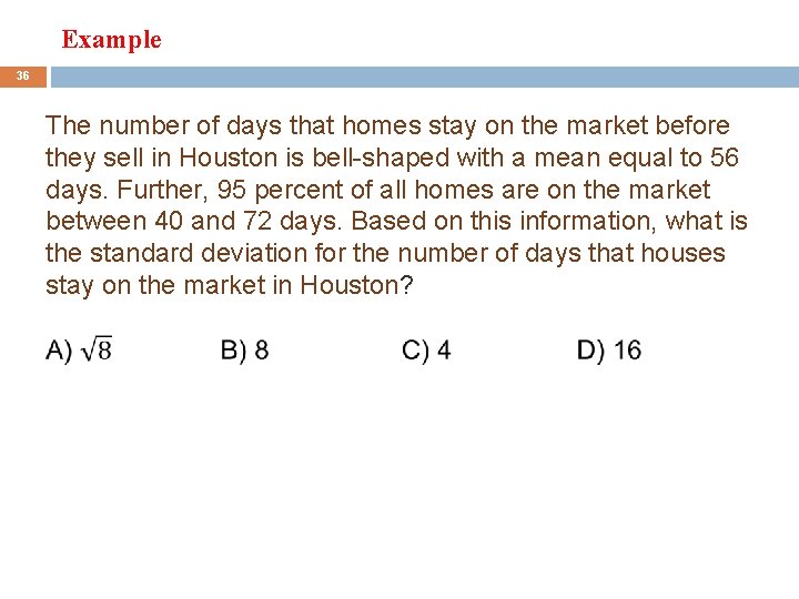 Example 36 The number of days that homes stay on the market before they