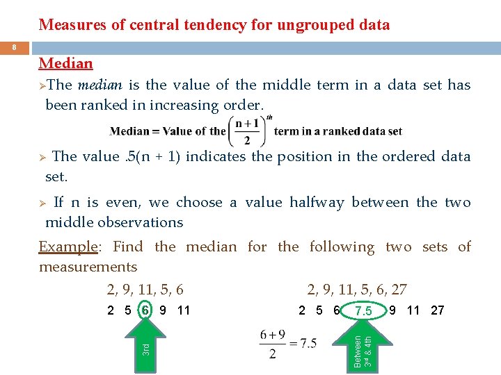 Measures of central tendency for ungrouped data Median ØThe median is the value of