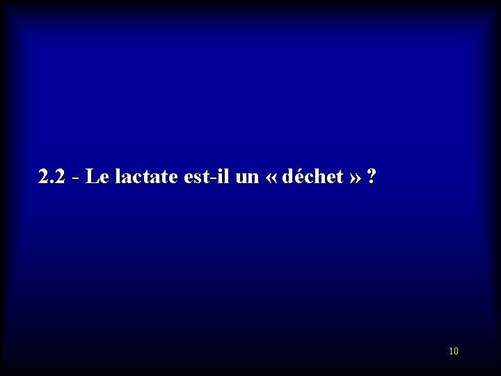 2. 2 - Le lactate est-il un « déchet » ? 10 