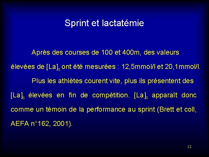 Sprint et lactatémie Après des courses de 100 et 400 m, des valeurs élevées