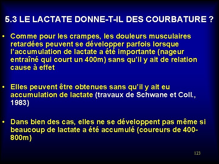 5. 3 LE LACTATE DONNE-T-IL DES COURBATURE ? • Comme pour les crampes, les